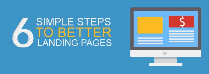 6 Simple Steps to Better Landing Pages